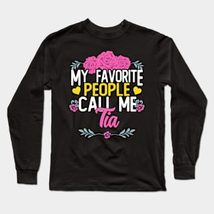 My Favorite People Call Me Tia Shirt Mothers Day Long Sleeve T-Shirt